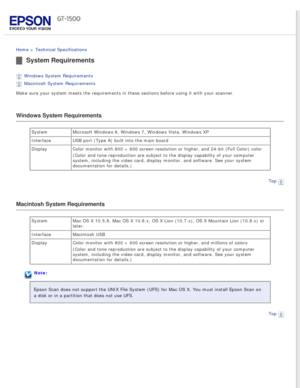 Page 146
 
Home > Technical Specifications 
System Requirements
Windows System Requirements 
Macintosh System Requirements 
Make sure your system meets the requirements in these sections before us\
ing it with your scanner.
Windows System Requirements
System Microsoft Windows 8, Windows 7, Windows Vista, Windows XP
Interface USB port (Type A) built into the main board
Display Color monitor with 800 × 600 screen resolution or higher, and 24-bit \
(Full Color) color
(Color and tone reproduction are subject to the...