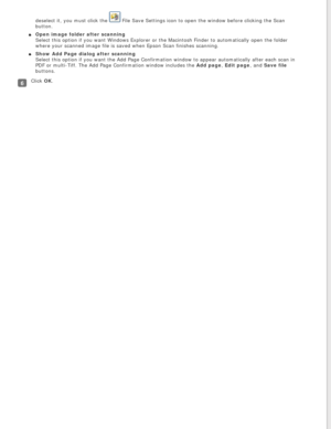 Page 45
deselect it, you must click the  File Save Settings icon to open the window before clicking the Scan 
button.
Open image folder after scanning  
Select this option if you want Windows Explorer or the Macintosh Finder \
to automatically open the folder 
where your scanned image file is saved when Epson Scan finishes scanning\
.
Show Add Page dialog after scanning  
Select this option if you want the Add Page Confirmation window to appea\
r automatically after each scan in 
PDF or multi-Tiff. The Add Page...