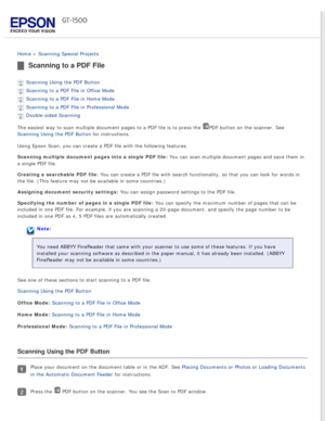 Page 66
 
Home > Scanning Special Projects 
Scanning to a PDF File
Scanning Using the PDF Button 
Scanning to a PDF File in Office Mode 
Scanning to a PDF File in Home Mode 
Scanning to a PDF File in Professional Mode 
Double-sided Scanning 
The easiest way to scan multiple document pages to a PDF file is to pres\
s the 
PDF button on the scanner. See 
Scanning Using the PDF Button for instructions.
Using Epson Scan, you can create a PDF file with the following features.\
Scanning multiple document pages into...