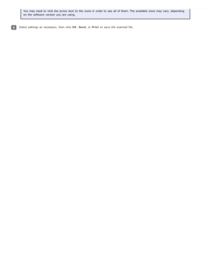 Page 31You may need  to  click the  arrow next  to  the  icons in  order to  see  all  of them. The  available  icons may vary, depending
on  the  software  version you  are  using.
Select settings as  necessary, then click OK, Send , or  Print  to  save  the  scanned  file. 