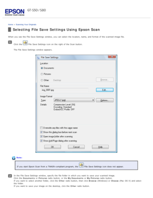 Page 34Home > Scanning  Your  Originals
Selecting File Save Settings Using Epson Scan
When you  see  the  File  Save Settings  window,  you  can select  the  location, name, and format of the  scanned  image file.
Click the   File  Save Settings  icon  on  the  right of the  Scan  button.
The  
File  Save Settings  window appears.
Note:
If you  start  Epson  Scan  from a  TWAIN-compliant program,  the  
 File  Save Settings  icon  does  not  appear.
In the  File  Save Settings  window,  specify the  file folder...