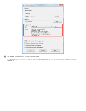 Page 46Click Options . You see  the  EPSON PDF  Plug -in  Settings  window.
To  create  a  searchable PDF  file, click the   Text tab, select  the   Create searchable PDF  check box, then select  your language from the   Text
Language  list. 