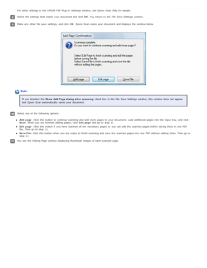 Page 49For  other settings in  the  EPSON PDF  Plug -in  Settings  window,  see  Epson  Scan  Help  for details.
Select the  settings that  match  your document and click OK. You return  to  the  File  Save Settings  window.
Make  any  other file save  settings,  and click  OK. Epson  Scan  scans your document and displays  the  window below.
Note:
If you  deselect  the   Show Add Page dialog  after  scanning  check box  in  the  File  Save Settings  window,  this  window does  not  appear
and Epson  Scan...