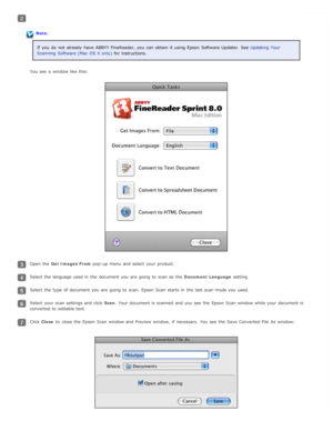 Page 58Note:If you  do  not  already  have  ABBYY FineReader, you  can obtain  it using Epson  Software Updater. See  Updating  Your
Scanning  Software (Mac  OS X only)  for instructions.
You see  a  window like  this:
Open  the   Get  Images  From  pop-up menu  and select  your product.
Select the  language used in  the  document you  are  going to  scan as  the   Document  Language setting.
Select the  type  of document you  are  going to  scan.  Epson  Scan  starts in  the  last scan mode you  used.
Select...