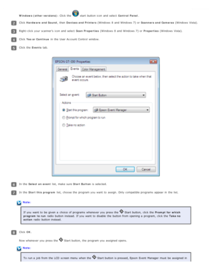 Page 67Windows  (other versions): Click the   start  button icon  and select   Control  Panel.
Click Hardware  and Sound , then Devices  and Printers  (Windows  8  and Windows 7) or   Scanners  and Cameras (Windows  Vista).
Right -click your scanner’s  icon  and select   Scan Properties (Windows  8  and Windows 7) or   Properties (Windows  Vista).
Click Yes or Continue  in  the  User Account Control  window.
Click the  Events tab.
In the  Select  an event  list,  make sure Start Button is selected.
In the...