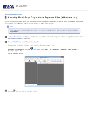 Page 72Home > Scanning  Special  Projects
Scanning Multi-Page Originals as Separate Files (Windows only)
You can use Document  Capture Pro  to  scan multi -page  originals  as  separate scanned  files. You indicate  where you  want  the  new  scanned
files  to  start  by  inserting a  blank  page  or  barcode between the  pages of your original.
Note:
The  settings may vary, depending  on  the  software  version you  are  using.  See the  Help  information in  Document  Capture
Pro  for details.
Load your...
