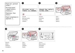 Page 48


Paper Jam - jammed 
inside 2
Bourrage papier 
- papier coincé à 
l’intérieur 2
Papierstau - Stau 
innen 2
Papier vastgelopen in 
apparaat - 2
ABC
DEF
Turn off.
Mise hors tension
Ausschalten.
Uitzetten.
Proceed.
Poursuivez.
Weiter.
Doorgaan.
Open.
Ouvrez.
Öffnen.
Openen.
Remove.
Retirez.
Entfernen.
Verwijderen.
Close.
Fermez.
Schließen.
Sluiten.
Turn on.
Mise ss tension
Einschalten.
Aanzetten. 