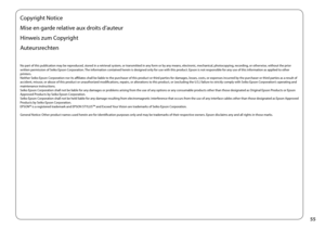 Page 55

Copyright Notice
Mise en garde relative aux droits d’auteur
Hinweis zum Copyright
Auteursrechten
No part of this publication may be reproduced, stored in a retrieval system, or transmitted in any form or by any means, electronic, mechanical, photocopying, recording, or otherwise, without the prior written permission of Seiko Epson Corporation. The information contained herein is designed only for use with this product. Epson is not responsible for any use of this information as applied to...