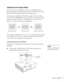 Page 37Projecting37
Adjusting the Image Shape
In most cases, you can maintain a square or rectangular image by 
placing the projector directly in front of the center of the screen with 
the base of the lens level with the bottom of the screen. 
If the projector is slightly tilted (within a range of 30° up or down), 
you can use the 
Keystone keys on the projector’s control panel or the 
projector’s Keystone menu (see “Using Keystone Correction” on 
page 37) to correct vertical keystone distortion.
If your image...