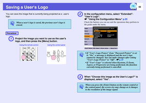 Page 5858
Saving a Users LogoYou can save the image that is currently being projected as a  users 
logo. 
A
Project the image you want to use as the users 
logo, and then press the [Menu] button. 
B
In the configuration menu, select Extended-
Users Logo. 
sUsing the Configuration Menu p.25Check the buttons you can use and the operations they perform in 
the guide under the menu.
C
When Choose this image as the Users Logo? is 
displayed, select Yes.
q
When a users logo is saved, the previous users logo is...