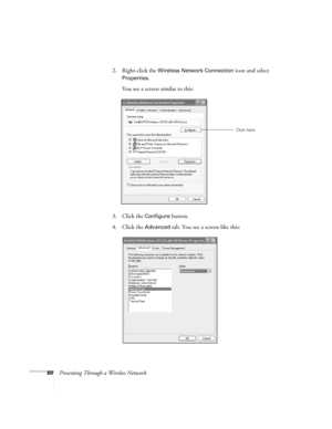 Page 6060Presenting Through a Wireless Network2. Right-click the 
Wireless Network Connection icon and select 
Properties. 
You see a screen similar to this:
3. Click the 
Configure button.
4. Click the 
Advanced tab. You see a screen like this:
Click here 