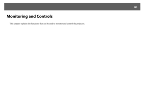 Page 125125
Monitoring and Controls
This chapter explains the functions that can be used to monitor and control the projector. 