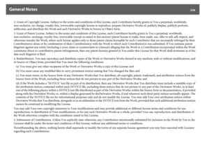 Page 236General Notes
236
2. Grant of Copyright License. Subject to the terms and conditions of this License, each Contributor hereby grants to You a perpetual, worldwide, 
non-exclusive, no-charge, royalty-free, irrevocable copyright license to reproduce, prepare Derivative Works of, publicly display, publicly perform, 
sublicense, and distribute the Work and such Derivative Works in Source or Object form.
3. Grant of Patent License. Subject to the terms and conditions of this License, each Contributor hereby...