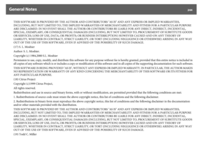 Page 244General Notes
244
THIS SOFTWARE IS PROVIDED BY THE AUTHOR AND CONTRIBUTORS "AS IS" AND ANY EXPRESS OR IMPLIED WARRANTIES, 
INCLUDING, BUT NOT LIMITED TO, THE IMPLIED WARRANTIES OF MERCHANTABILITY AND FITNESS FOR A PARTICULAR PURPOSE 
ARE DISCLAIMED. IN NO EVENT SHALL THE AUTHOR OR CONTRIBUTORS BE LIABLE FOR ANY DIRECT, INDIRECT, INCIDENTAL, 
SPECIAL, EXEMPLARY, OR CONSEQUENTIAL DAMAGES (INCLUDING, BUT NOT LIMITED TO, PROCUREMENT OF SUBSTITUTE GOODS 
OR SERVICES; LOSS OF USE, DATA, OR PROFITS; OR...