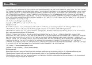 Page 248General Notes
248
THIS SOFTWARE IS PROVIDED BY THE AUTHOR "AS IS" AND ANY EXPRESS OR IMPLIED WARRANTIES, INCLUDING, BUT NOT LIMITED 
TO, THE IMPLIED WARRANTIES OF MERCHANTABILITY AND FITNESS FOR A PARTICULAR PURPOSE ARE DISCLAIMED. IN NO EVENT 
SHALL THE AUTHOR BE LIABLE FOR ANY DIRECT, INDIRECT, INCIDENTAL, SPECIAL, EXEMPLARY, OR CONSEQUENTIAL DAMAGES 
(INCLUDING, BUT NOT LIMITED TO, PROCUREMENT OF SUBSTITUTE GOODS OR SERVICES; LOSS OF USE, DATA, OR PROFITS; OR 
BUSINESS INTERRUPTION) HOWEVER...