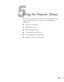 Page 6363
5
Using the Projector Menus
You can use the projector’s on-screen menus to adjust the image, 
sound, and other features. This chapter covers the following 
information:
■Using the menu system
■Adjusting the image
■Adjusting signal settings
■Customizing projector features
■Customizing power and operation
■Using the projector security features 