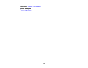 Page 22

Parent
topic:Projector PartLocations
 Related
references
 Projector
LightStatus
 22 