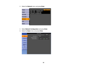 Page 54

3.
Select theNetwork menuandpress Enter.
 4.
Select Network Configuration andpress Enter.
 5.
Select theBasic menuandpress Enter.
 54 
