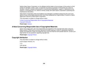 Page 230

Neither
SeikoEpson Corporation noritsaffiliates shallbeliable tothe purchaser ofthis product orthird
 parties
fordamages, losses,costs,orexpenses incurredbypurchaser orthird parties asaresult of:
 accident,
misuse,orabuse ofthis product orunauthorized modifications, repairs,oralterations tothis
 product,
or(excluding theU.S.) failure tostrictly comply withSeiko Epson Corporations operatingand
 maintenance
instructions.
 Seiko
Epson Corporation shallnotbeliable forany damages orproblems...