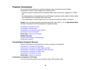 Page 30

Projector
Connections
 You
canconnect theprojector toavariety ofcomputer, video,andaudio sources todisplay
 presentations,
movies,orother images, withorwithout sound.
 •
Connect anytype ofcomputer thathasastandard videooutput (monitor) port,DisplayPort, orHDMI
 port.

•
For video projection, connectdevicessuchasDVD players, gamingconsoles, digitalcameras, tablets,
 and
smartphones withcompatible videooutput ports.
 •
Ifyour presentation orvideo includes sound,youcanconnect audioinputcables,...