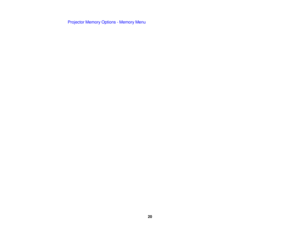 Page 20

Projector
MemoryOptions-Memory Menu
 20 