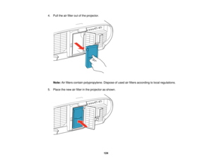 Page 1244. Pull the air filter out of the projector.
Note: Air filters contain polypropylene. Dispose of used air filters according to local regulations.
5. Place the new air filter in the projector as shown.
124   