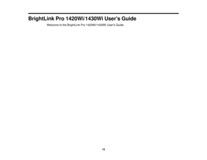 Page 13BrightLink Pro 1420Wi/1430Wi Users Guide
Welcome to the BrightLink Pro 1420Wi/1430Wi Users Guide.
13 