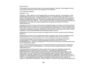 Page 364SSLeay license
This projector product includes the open source software program OpenSSL which applies the terms
and conditions provided by owner of the copyright to the OpenSSL.
List of OpenSSL programs
OpenSSL 1.0.1e
Copyright (c) 1995-1998 Eric Young (eay@cryptsoft.com) All rights reserved. This package is an SSL
implementation written by Eric Young (eay@cryptsoft.com). The implementation was written so as to
conform with Netscapes SSL. This library is free for commercial and non-commercial use as long...