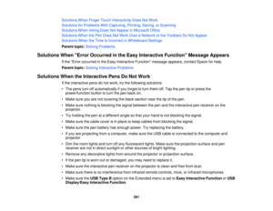 Page 291Solutions When Finger Touch Interactivity Does Not Work
Solutions for Problems With Capturing, Printing, Saving, or Scanning
Solutions When Inking Does Not Appear in Microsoft Office
Solutions When the Pen Does Not Work Over a Network or the Toolbars Do Not Appear
Solutions When the Time Is Incorrect in Whiteboard Settings
Parent topic:
Solving Problems
Solutions When Error Occurred in the Easy Interactive Function Message Appears If the Error occurred in the Easy Interactive Function message appears,...