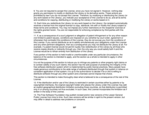 Page 3279. You are not required to accept this License, since you have not signed it. However, nothing else
grants you permission to modify or distribute the Library or its derivative works. These actions are
prohibited by law if you do not accept this License. Therefore, by modifying or distributing the Library (or
any work based on the Library), you indicate your acceptance of this License to do so, and all its terms
and conditions for copying, distributing or modifying the Library or works based on it.
10....