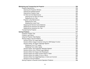 Page 9Maintaining and Transporting the Projector ........................................................................\
................. 258
Projector Maintenance ........................................................................\
............................................. 258Cleaning the Projection Window ........................................................................\
.......................... 258
Cleaning the Obstacle Sensor...