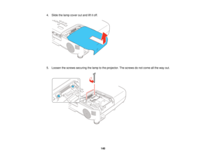 Page 140

4.
Slide thelamp cover outand liftitoff.
 5.
Loosen thescrews securing thelamp tothe projector. Thescrews donot come allthe way out.
 140   