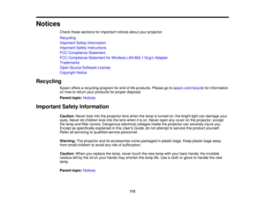 Page 172

Notices

Check
thesesections forimportant noticesaboutyourprojector.
 Recycling

Important
SafetyInformation
 Important
SafetyInstructions
 FCC
Compliance Statement
 FCC
Compliance StatementforWireless LAN802.11b/g/n Adapter
 Trademarks

Open
Source Software License
 Copyright
Notice
 Recycling

Epson
offersarecycling programforend oflife products. Pleasegotoepson.com/recycle forinformation
 on
how toreturn yourproducts forproper disposal.
 Parent
topic:Notices
 Important
SafetyInformation
 Caution:...
