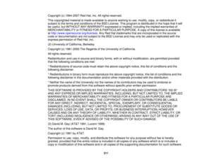 Page 211

Copyright
(c)1994-2007 RedHat,Inc.Allrights reserved.
 This
copyrighted materialismade available toanyone wishing touse, modify, copy,orredistribute it
 subject
tothe terms andconditions ofthe BSD License. Thisprogram isdistributed inthe hope thatitwill
 be
useful, butWITHOUT ANYWARRANTY expressedorimplied, including theimplied warranties of
 MERCHANTABILITY
orFITNESS FORAPARTICULAR PURPOSE.Acopy ofthis license isavailable
 at
http://www.opensource.org/licenses .Any Red Hattrademarks...