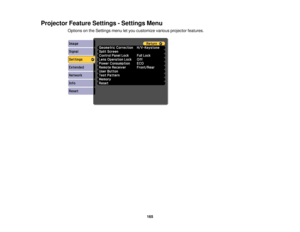 Page 165

Projector
FeatureSettings -Settings Menu
 Options
onthe Settings menuletyou customize variousprojector features.
 165 