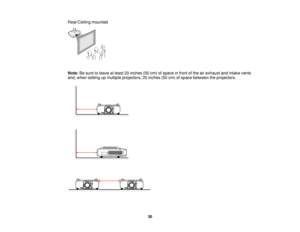 Page 30

Rear/Ceiling
mounted
 Note:
Besure toleave atleast 20inches (50cm) ofspace infront ofthe airexhaust andintake vents
 and,
when setting upmultiple projectors, 20inches (50cm) ofspace between theprojectors.
 30   