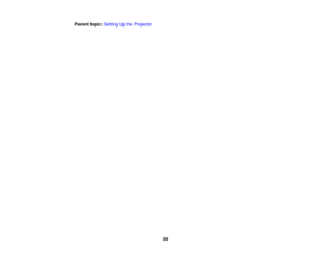 Page 39Parent topic:
Setting Up the Projector
39 