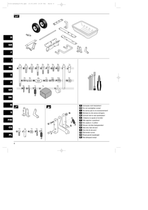 Page 24
D
GB
F
I
NL
E
P
GR
DK
N
S
FIN
CS
PL
Schraube nicht festziehen!
Do not overtighten screw!
Ne serrez pas la vis excessivement!
Montare la vite senza stringere.
Schroef niet te vast aandraaien!
ÁTodav’a no ajuste el tornillo!
N‹o apertar o parafuso!
»è óæÝêåôå ôè âÝäá!
Skruen mŒ ikke fastsp¾ndes!
Ikke skru fast skruen!
Dra inte Œt skruven!
€lŠ kiristŠ ruuvia!
ároub pevnž neutahujte!

PL
CS
FIN
S
N
DK
GR
P
E
NL
I
F
GB
D
0132-anhaeng-D-PL.qxd  13.03.2005 13:39 Uhr  Seite 4 