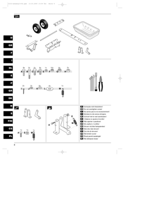 Page 68
D
GB
F
I
NL
E
P
GR
DK
N
S
FIN
CS
PL
Schraube nicht festziehen!
Do not overtighten screw!
Ne serrez pas la vis excessivement!
Montare la vite senza stringere.
Schroef niet te vast aandraaien!
ÁTodav’a no ajuste el tornillo!
N‹o apertar o parafuso!
»è óæÝêåôå ôè âÝäá!
Skruen mŒ ikke fastsp¾ndes!
Ikke skru fast skruen!
Dra inte Œt skruven!
€lŠ kiristŠ ruuvia!
ároub pevnž neutahujte!

PL
CS
FIN
S
N
DK
GR
P
E
NL
I
F
GB
D
0132-anhaeng-D-PL.qxd  13.03.2005 13:39 Uhr  Seite 8 