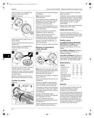 Page 4Español Instrucciones de manejo – Máquina barredora de césped y hojas
22
E 
Quitar la rueda. Una arandela (4) se 
encuentra detrás de la rueda.
Modelo C (figura 6)
Quitar la tapa de la rueda (1) con un 
destornillador.
Quitar la arandela de retención (2) y la 
arandela (3).
Quitar la rueda. Una arandela (4) se 
encuentra detrás de la rueda.
(Figura 7)
Limpiar la caja de la rueda y las piezas 
motrices (eliminar la grasa vieja).
Engrasar de nuevo la caja de la rueda y 
las piezas motrices de modo uniforme...