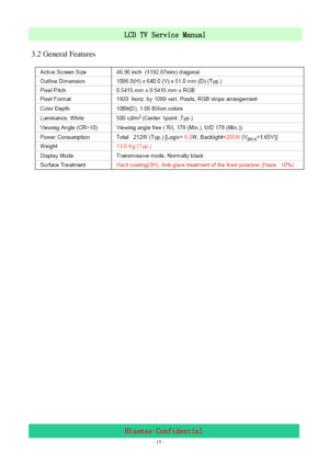 Page 15 
 
 - 15 -
LCD TV Service Manual                         
Hisense Confidential  3.2 General Features
 
 
 
 
 
 
 
 
 
 
 
 
 
 
 
 
 
 
 
 
 
 
 
 
 
 
 