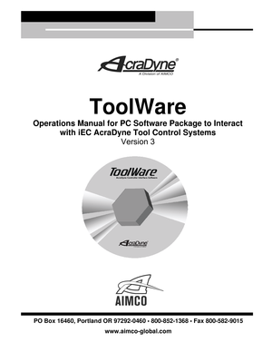 Page 1 
 
  
ToolWare 
Operations Manual for PC Software Package to Interact 
with iEC AcraDyne Tool Control Systems  Version 3 
 
 
   
 
   
 
 
 
 
 
 
 
 
 
 
 
 
 
 
 
 
PO Box 16460, Portland OR 97292-0460 • 800-852-1368 • Fax 800-582-9015 
www.aimco-global.com 