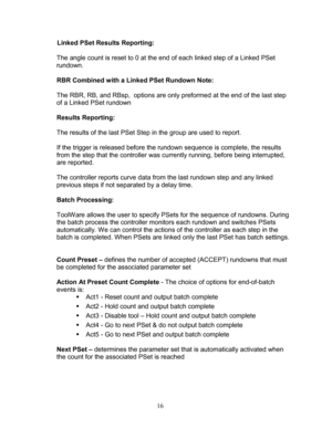 Page 18 16 
           Linked PSet Results Reporting:  
  The angle count is reset to 0 at the end of each linked step of a Linked PSet  
rundown.   
  RBR Combined with a  Linked PSet Rundown  Note: 
 
The RBR, RB, and RBsp,   options are only preformed at the end of the last step 
of a  Linked PSet  rundown  
  Results Reporting:  
  The results of the last  PSet Step in the group are used to report.  
 
If the trigger is released before the rundown sequence is complete, the results 
from the step that the...