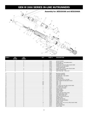 Page 66
PAGE HEADER HEREGEN III 2000 SERIES IN-LINE NUTRUNNERS
ITEM # AES  AES       QTY. PART #  DESCRIPTION   32038A  32068A
1    X X       1  25064  MOTOR HOUSING2    X X       1  25425  MOTOR ASM., 5:1, 2000 SERIES GEN III3    X X       1  25063  LED BOARD ASM.4    X X       2  25075  SCREW, SHC 4-40X.375, STEEL, BLACK OXIDE5    X X       2  25429  STAND-OFF, LED, 2000 SERIES6    X        1  21145  12T SUN GEAR BLANK7    X X       1  25073  SCREW, SET 4-40X.375, STEEL, BLACK OXIDE8    X X       1  25298...