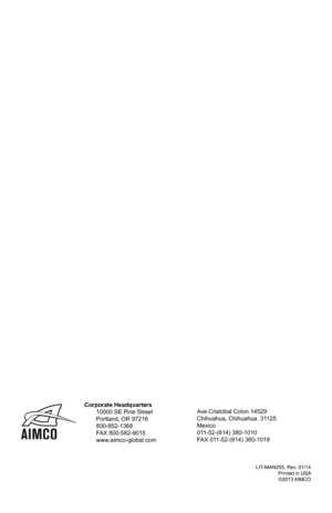 Page 1616
Corporate Headquarters 10000 SE Pine Street Portland, OR 97216800-852-1368FAX 800-582-9015www.aimco-global.com
Ave.Cristóbal Colon 14529Chihuahua, Chihuahua. 31125Mexico011-52-(614) 380-1010FAX 011-52-(614) 380-1019
LIT-MAN255, Rev. 01/14Printed in USA©2013 AIMCO 