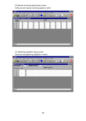 Page 28
(3) Manual reversing speed setup screen 
Verify pre-set manual reversing speed or edit it. 
 
 
(4) Tightening repetition setup screen 
Verify pre-set tightening repetition or edit it. 
 
 - 28 -  