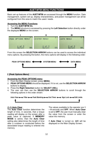 Page 1212 
AUET/MTM MENU FUNCTIONS 
Basic set-up features of the AUET/MTM are accessed through the MENU function. Data management, system set-up, display characteristics, and power management can all be configured from this area to match the users’ needs.   Accessing the MENU Functions 1. Turn the AUET/MTM On. 2. The MENU structure is accessed by pressing the Left Selection button directly under the displayed MENU on the screen.   I II III 
      From this screen the SELECTION ARROW buttons can be used to...