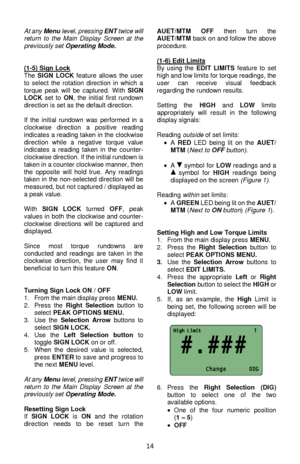 Page 1414 
At any Menu level, pressing ENT twice will return  to  the  Main  Display  Screen  at  the previously set Operating Mode.   (1-5) Sign Lock The SIGN LOCK feature  allows  the  user to select  the  rotation  direction  in  which  a torque  peak  will  be  captured. With SIGN LOCK set  to ON,  the  initial first  rundown direction is set as the default direction.   If  the  initial  rundown  was  performed  in  a clockwise direction a  positive  reading indicates a reading taken in the clockwise...