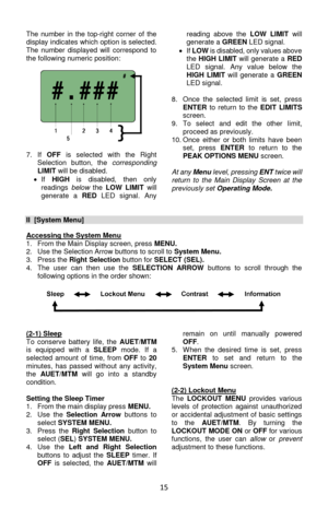 Page 1515 
The  number  in  the  top-right  corner  of  the display indicates which option is selected. The  number  displayed  will  correspond  to the following numeric position:  
  7. If OFF is  selected  with  the  Right Selection  button,  the corresponding LIMIT will be disabled. 
 If HIGH is  disabled,  then  only readings below the LOW  LIMIT will generate  a RED LED  signal. Any 
reading  above  the LOW  LIMIT will generate a GREEN LED signal. 
 If LOW is disabled, only values above the HIGH LIMIT...