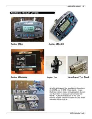 Page 14 
 
AHCTS-K Series User’s Guide 
 AIMCO LIMITED WARRANTY 13 
 
ADDITIONAL PRODUCT OPTIONS: 
 
   
 
 
 
 
 
 
 
 
 
 
 
 
Auditor ATDA          Auditor ATDA-DC 
 
 
 
 
Auditor ATDA-8000 
 
 
 
 
 
 
 
 
 
 
 
 
 
 
At left is an image of the possible configurations 
of AHCTS and AHCTS-K test stands.  Image 
illustrates various sizes, various reaction devices 
and illustration of rotary versus hydraulic test 
stands.  Hydraulic test stands do not have 
bushing support collar or rundown fixtures whilst...